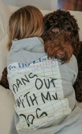 friday   saturday: hang out with my dog hoodie